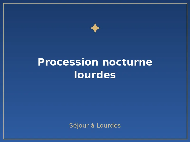 procession nocturne lourdes