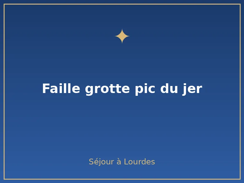 faille grotte Pic du Jer